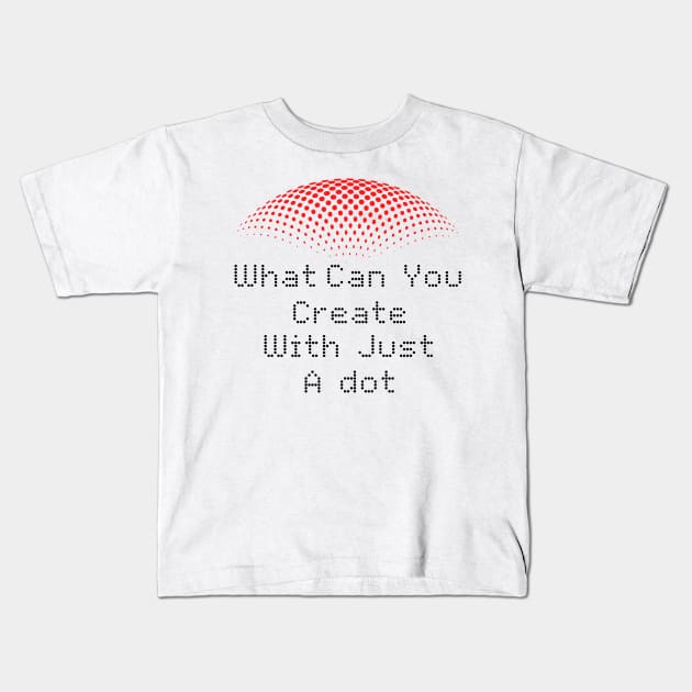what can you create with just a dot Kids T-Shirt by Diwa